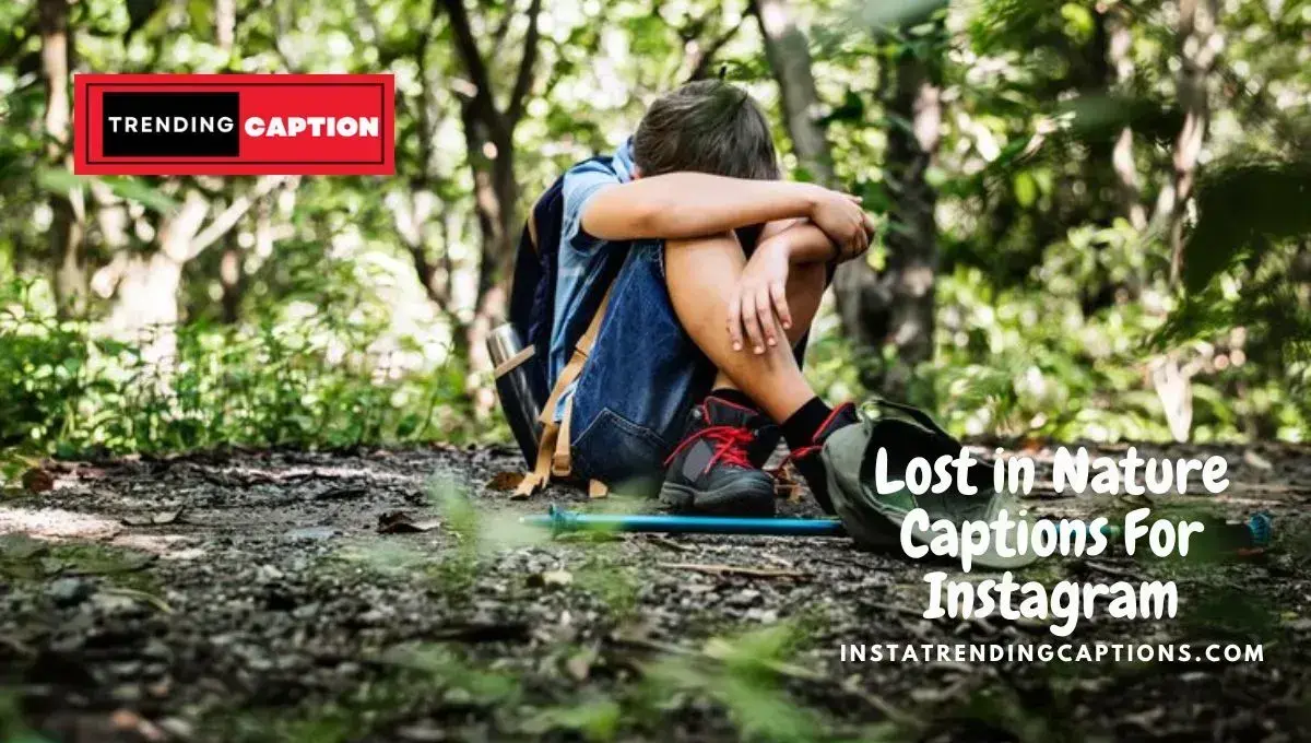 130 Lost in Nature Captions For Instagram With Quotes