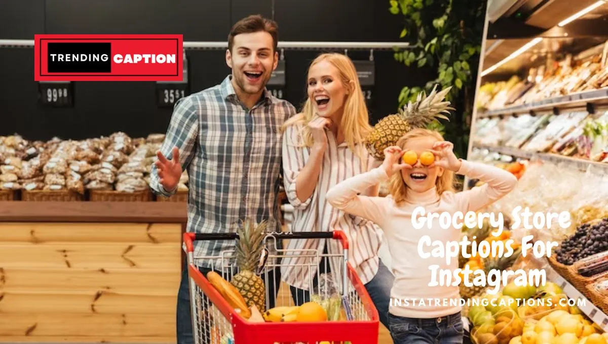Top 130 Grocery Store Captions For Instagram in 2023