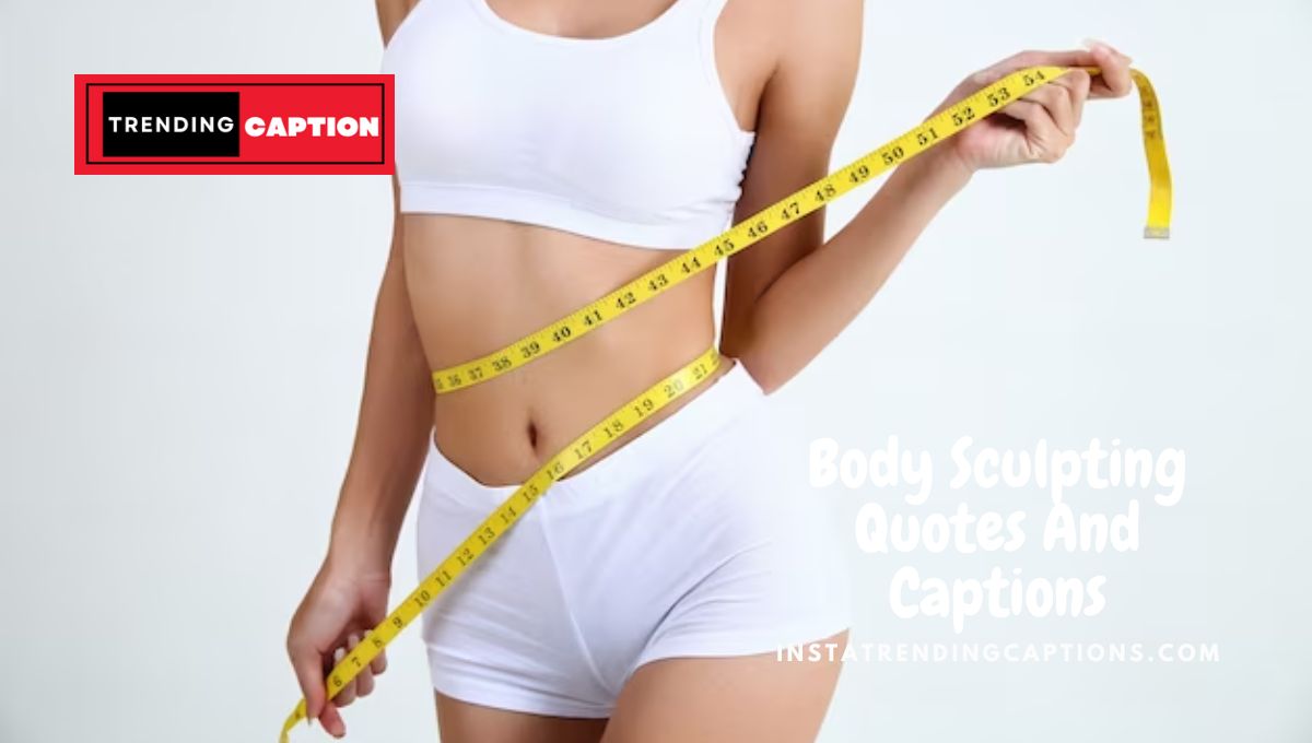 175 Body Sculpting Quotes And Captions For Instagram