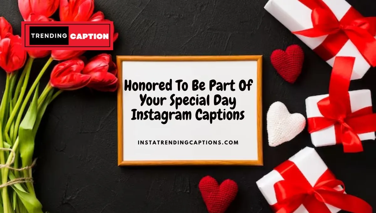 Honored To Be Part Of Your Special Day Instagram Captions