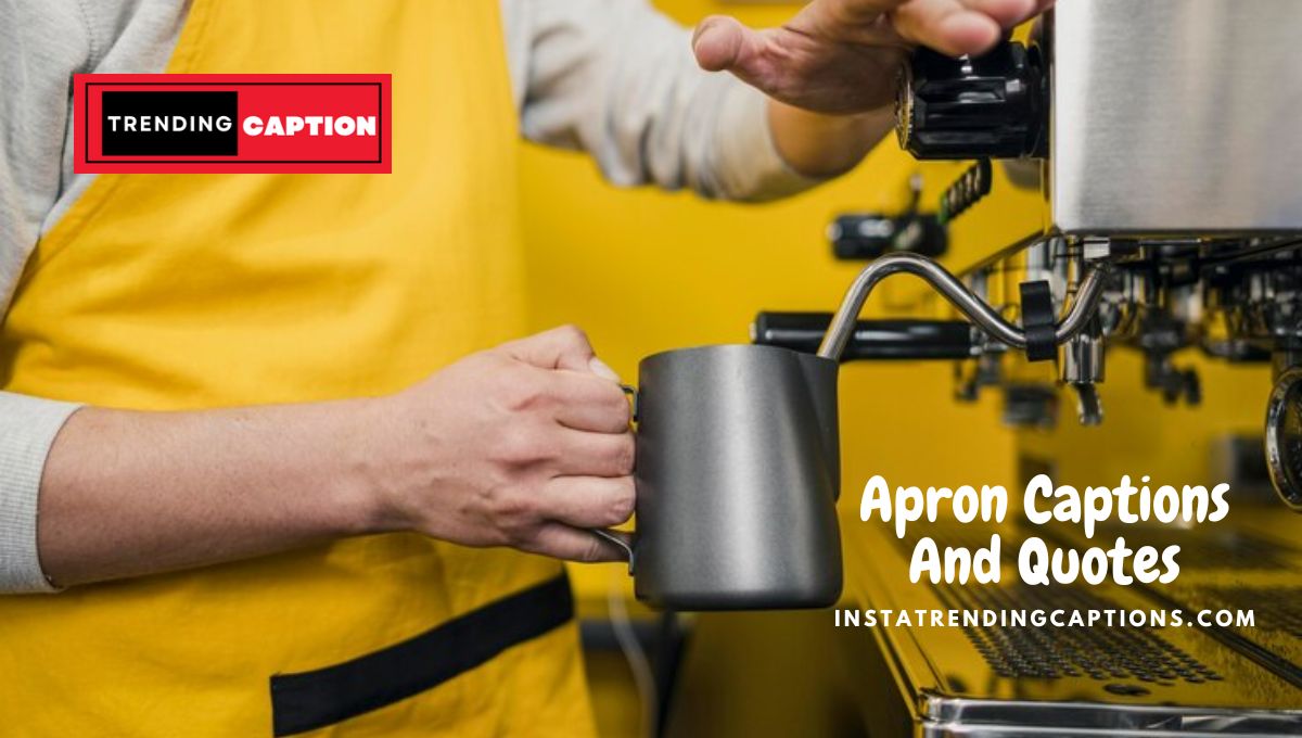 180 Apron Captions And Quotes For Instagram
