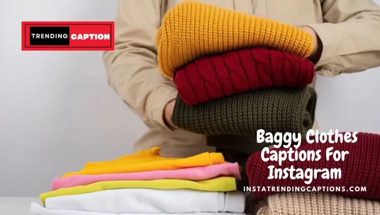 160 Perfect Baggy Clothes Captions For Instagram