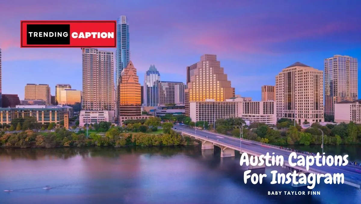160 Perfect Austin Captions For Instagram In 2023