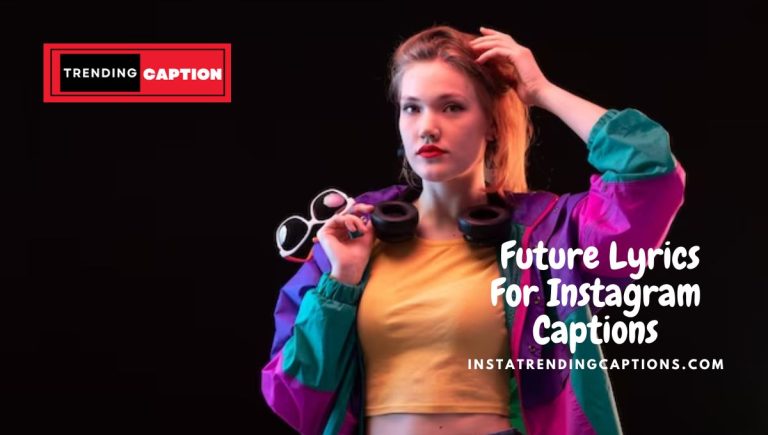 80+ Perfect Future Lyrics For Instagram Captions in 2023
