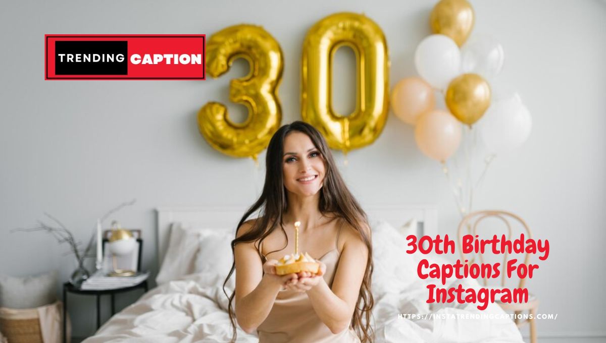 30th Birthday Captions For Instagram And Quotes