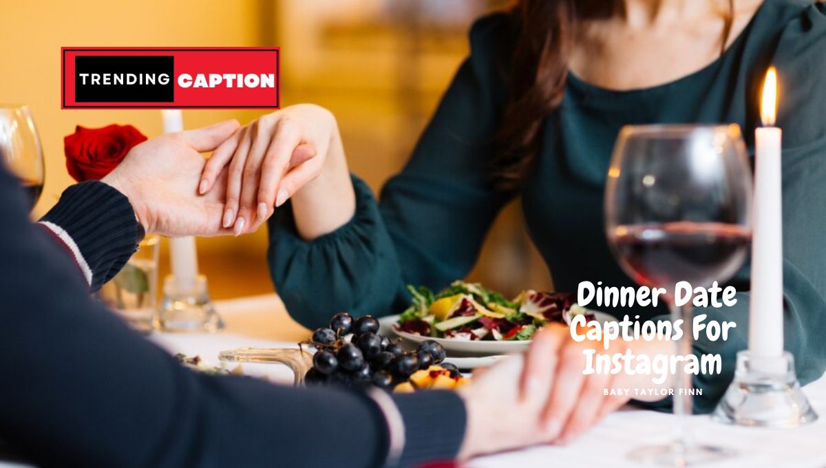 180 Perfect Dinner Date Captions For Instagram in 2023